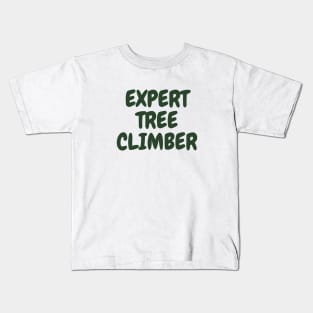 Expert tree climber, adventurer Kids T-Shirt